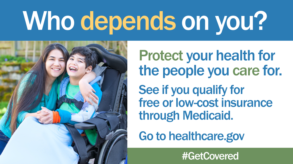 Mother with son in wheelchair with message "Who depends on You? Protect your health for the people you care for. See if you qualify for free or low-cost insurance."