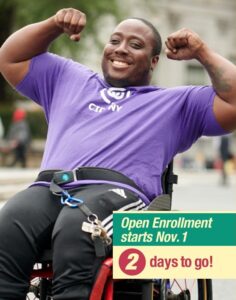 Image of younger African American man in a wheelchair with arms flexed and message that there are 2 days left until the start of open enrollment on Nov. 1