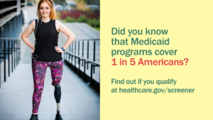 A young woman with a prosthetic leg in workout clothes stands with hands on her hips and message "Did you know that Medicaid programs cover 1 in 5 Americans?"
