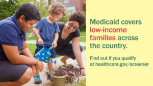 Two moms watering plants with their child with message "Medicaid covers low-income families across the country."