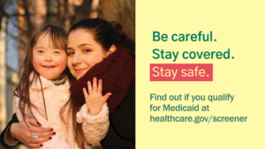 Photo of a young mom and her daughter with Down Syndrome with message "Be careful. Stay covered. Stay safe."